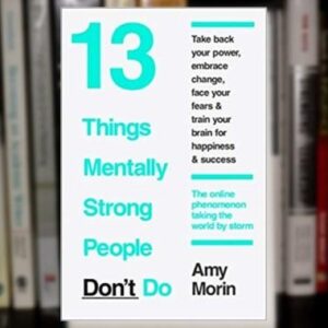13 Things Mentally Strong People Don’t Do Best Selling Novel (book)
